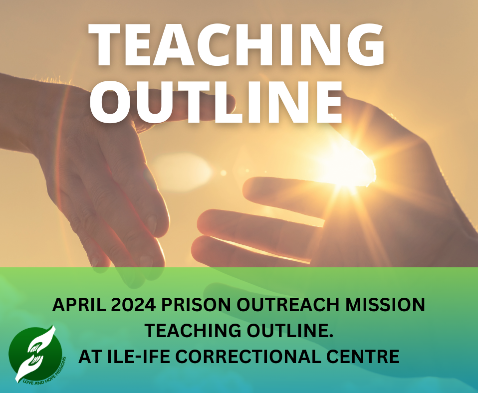 APRIL 2024 PRISON OUTREACH MISSION TEACHING OUTLINEAT ILE-IFE CORRECTIONAL CENTRE